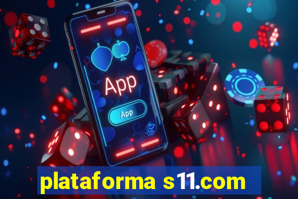 plataforma s11.com